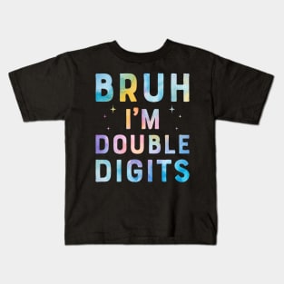 Bruh I'm Double Digits Kids T-Shirt